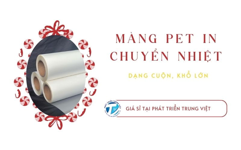 Màng PET in chuyển nhiệt dạng cuộn, khổ lớn - Giá sỉ tại Phát Triển Trung Việt&nbsp;
